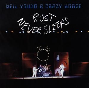 CD YOUNG, NEIL & CRAZY HORSE - RUST NEVER SLEEPS