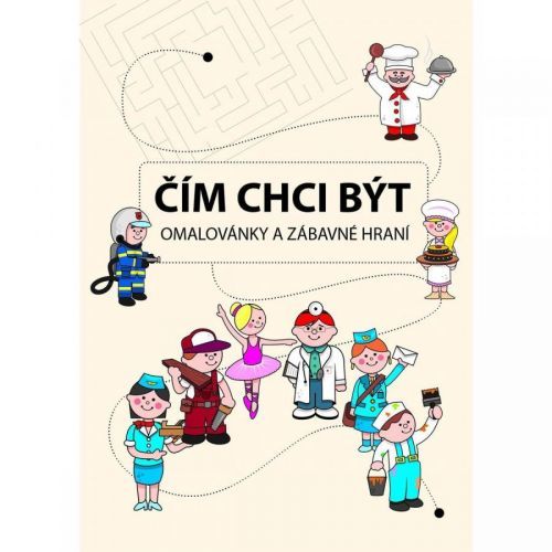 Čím Chci Být zošit omaľovánky a zábavné hranie 36 strán A4 CZ