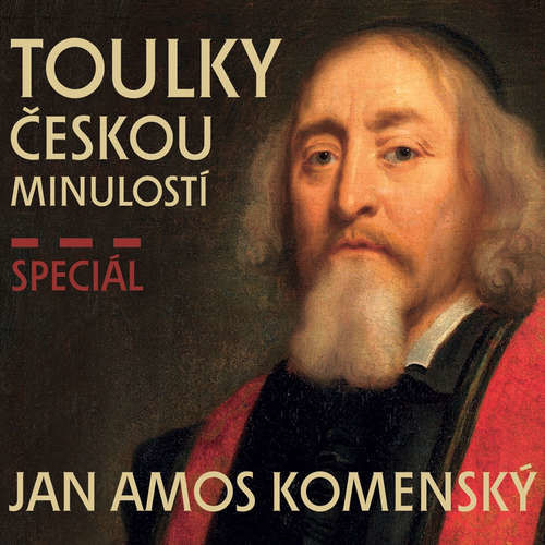 Toulky českou minulostí - speciál Jan Amos Komenský - Josef Veselý (mp3 audiokniha)