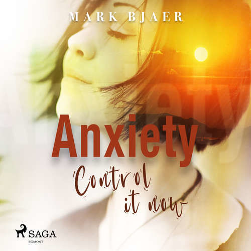 Anxiety Control It Now (EN) - Mark Bjaer (mp3 audiokniha)