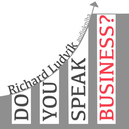 Do you speak business? - Richard Ludvík (mp3 audiokniha)