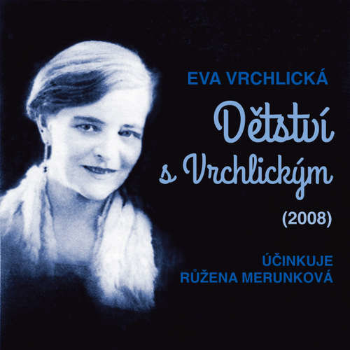 Dětství s Vrchlickým (2008) - Eva Vrchlická (mp3 audiokniha)