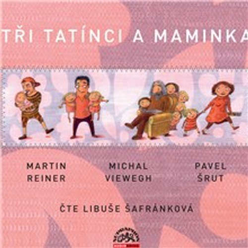 Tři tatínci a maminka - Martin Reiner, Michal Viewegh, Pavel Šrut (mp3 audiokniha)