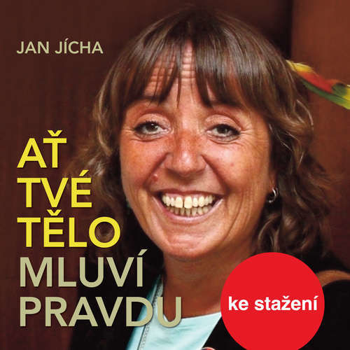 Ať tvé tělo mluví pravdu - Jan Jícha (mp3 audiokniha)