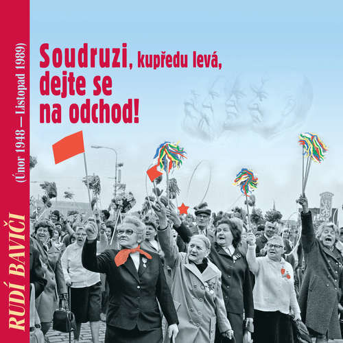Rudí baviči aneb Soudruzi, dejte se na odchod! - Klement Gottwald, Antonín Zápotocký, Gustav Husák, Bedřich Bobek,  Neznámý, Erich Sojka, Zdeněk Nejedlý, Bohumil Mathesius, Jiří Plachetka, Josef Smrkovský, Jiří Horčička, Bohuslav Nádvor