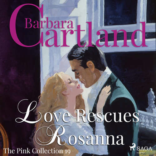 Love Rescues Rosanna (Barbara Cartland’s Pink Collection 19) (EN) - Barbara Cartland (mp3 audiokniha)