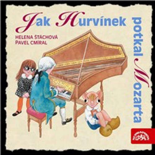 Jak Hurvínek potkal Mozarta - Helena Štáchová, Pavel Cmíral (mp3 audiokniha)