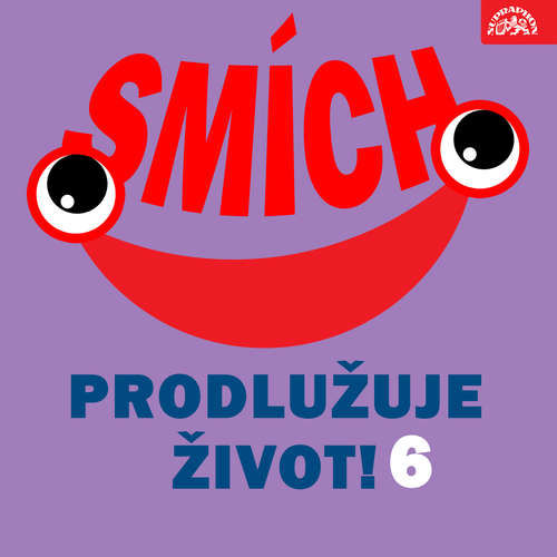 Smích prodlužuje život! 6 - Jiří Grossmann, Bedřich Zelenka, Miloslav Šimek, František Němec, Josef Skupa, Vratislav Blažek, Jaromír Čermák, Pavel Hanuš, Anatolij Taraskin, Ilja Kučera, Emanuel Fiala, Oldřich Dudek (mp3 audiokniha)