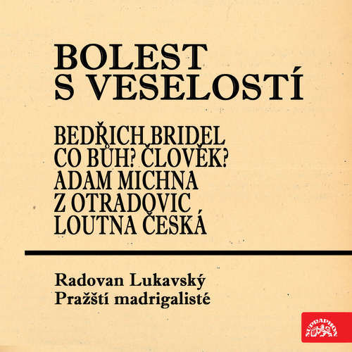 Bolest s veselostí Bedřich Bridel Co Bůh? Člověk? Adam Michna z Otradovic Loutna česká - Vladimír Justl, Antonín Škarka, Adam Václav Michna z Otradovic (mp3 audiokniha)