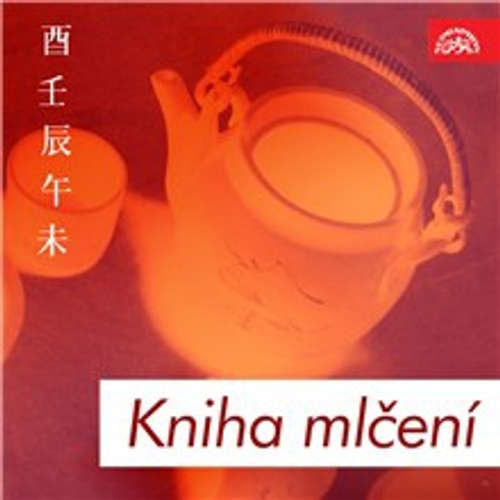 Kniha mlčení. Básnické a filosofické texty staré Číny -  Lao 'C,  Wang Wei,  Tchao Jüan-Ming,  Čuang 'C,  Žuan Ťi,  Po Ťü I,  Chan Šan (mp3 audiokniha)