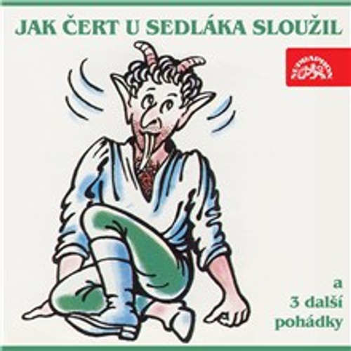 Jak čert u sedláka sloužil a 3 další pohádky - Markéta Zinnerová, J.K. Hraše, Beneš Method Kulda (mp3 audiokniha)