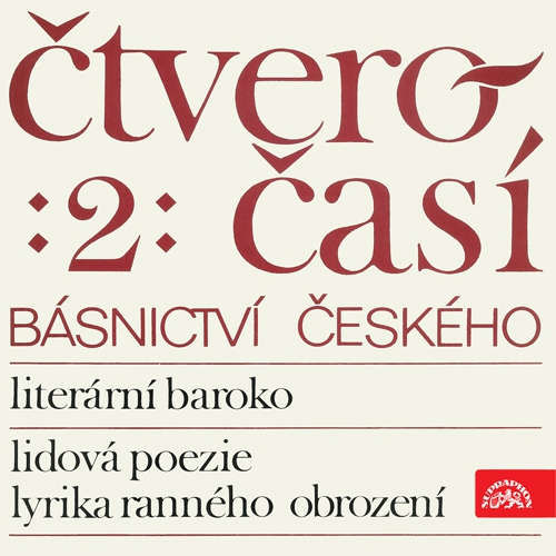 Čtveročasí básnictví českého 2 - Adam Václav Michna z Otradovic,  Lidová poezie, Jakub Jan Ryba, František Ladislav Čelakovský, Václav Hanka, Ján Kollár, Václav Jaromír Picek (mp3 audiokniha)