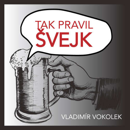 Tak pravil Švejk - Vladimír Vokolek (mp3 audiokniha)