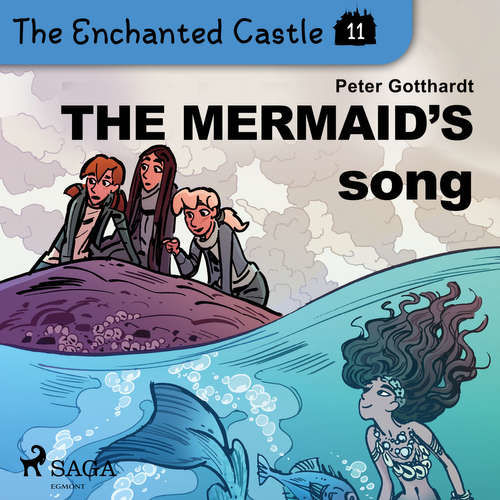 The Enchanted Castle 11 - The Mermaid's Song (EN) - Peter Gotthardt (mp3 audiokniha)