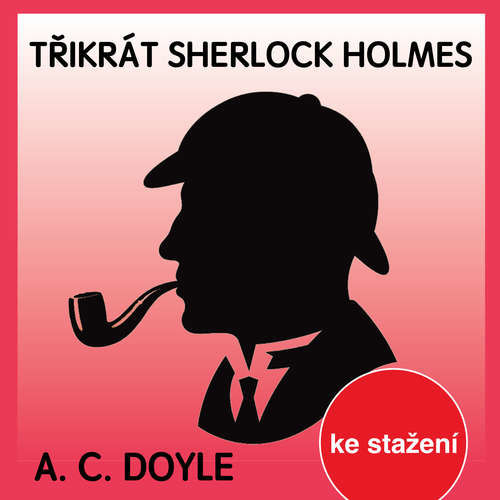 Třikrát Sherlock Holmes - Arthur Conan Doyle (mp3 audiokniha)