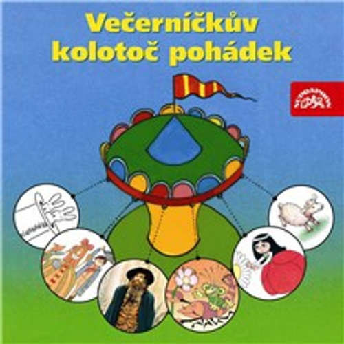 Večerníčkův kolotoč pohádek - Pavel Šrut, Pavel Cmíral, Václav Čtvrtek, Božena Šimková, Miloš Macourek, Jaromír Kincl (mp3 audiokniha)