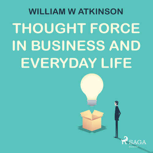 Thought Force In Business and Everyday Life (EN) - William W Atkinson (mp3 audiokniha)