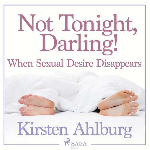 Not Tonight, Darling! When Sexual Desire Disappears (EN) - Kirsten Ahlburg (mp3 audiokniha)