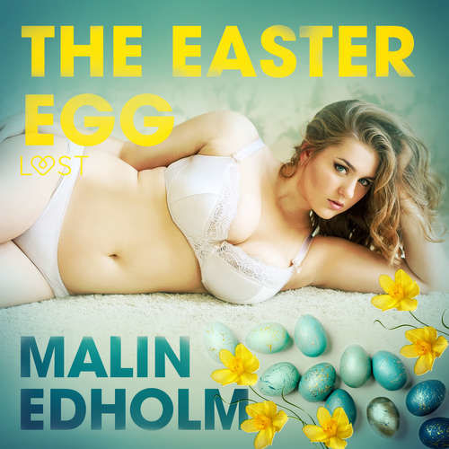 The Easter Egg - Erotic Short Story (EN) - Malin Edholm (mp3 audiokniha)