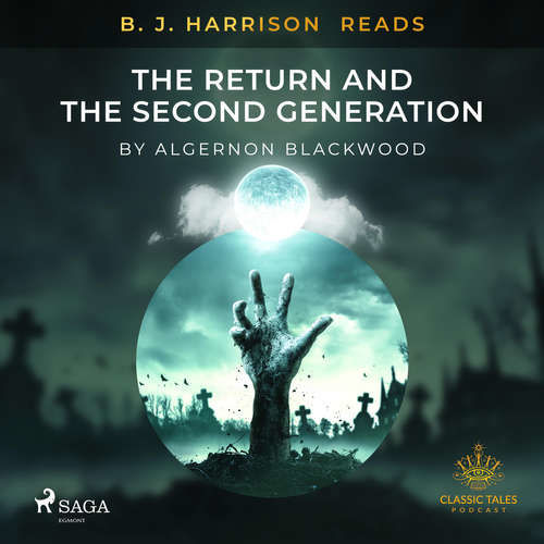 B. J. Harrison Reads The Return and The Second Generation (EN) - Algernon Blackwood (mp3 audiokniha)