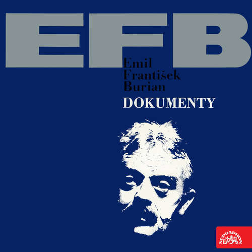 E.F.Dokumenty - Emil František Burian, Vladimir Vladimirovič Majakovskij, Božena Němcová, Josef Gruss, Pierre-Augustin Caron de Beaumarchais, Božena Benešová (mp3 audiokniha)