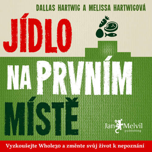 Jídlo na prvním místě - Melissa Hartwigová, Dallas Hartwig (mp3 audiokniha)