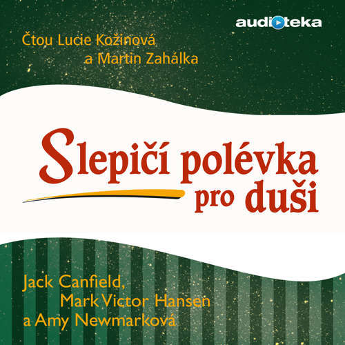 Slepičí polévka pro duši - Jack Canfield, Amy Newmarková, Mark Victor Hansen (mp3 audiokniha)