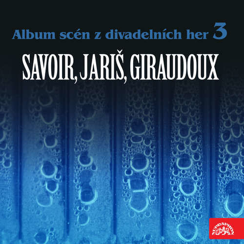 Album scén z divadelních her 3 (Savoir, Jariš, Giraudoux) - Jean Giraudoux, Milan Jariš, Alfred Savoir (mp3 audiokniha)