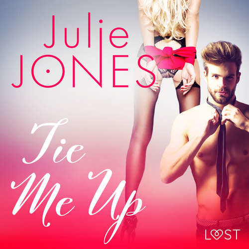 Tie Me Up - Erotic Short Story (EN) - Julie Jones (mp3 audiokniha)