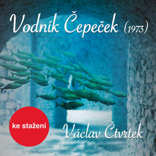 Vodník Čepeček (1973) - Václav Čtvrtek (mp3 audiokniha)