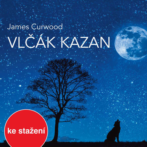 Vlčák Kazan (četba) - James Oliver Curwood (mp3 audiokniha)