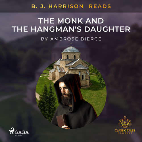 B. J. Harrison Reads The Monk and the Hangman's Daughter (EN) - Ambrose Bierce (mp3 audiokniha)