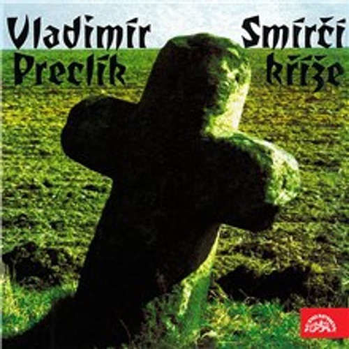 Smírčí kříže - Vladimír Preclík (mp3 audiokniha)