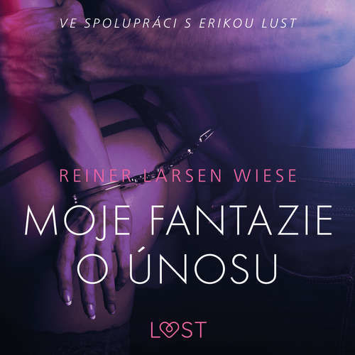 Moje fantazie o únosu – Erotická povídka - Reiner Larsen Wiese (mp3 audiokniha)