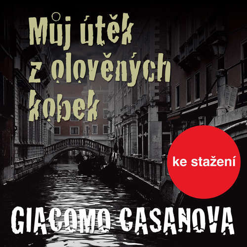 Můj útěk z olověných kobek - Giovanni Giacomo Casanova de Sengal (mp3 audiokniha)