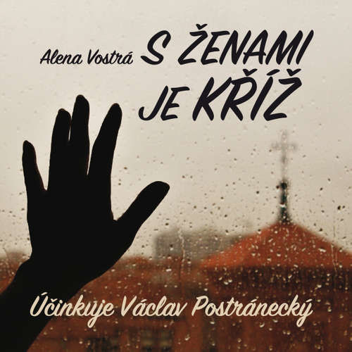 S ženami je kříž - Alena Vostrá (mp3 audiokniha)