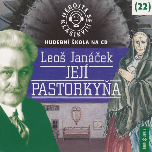 Nebojte se klasiky! 22 - Její pastorkyňa - Leoš Janáček (mp3 audiokniha)