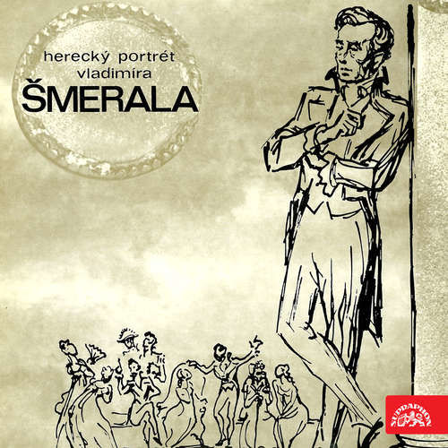 Herecký portrét Vladimíra Šmerala - Maxim Gorkij, Alois Jirásek, Karel Hynek Mácha, Vítězslav Nezval, Friedrich Schiller, Jiří Voskovec, Jan Werich, Viktor Dyk, Alexandr Sergejevič Gribojedov (mp3 audiokniha)