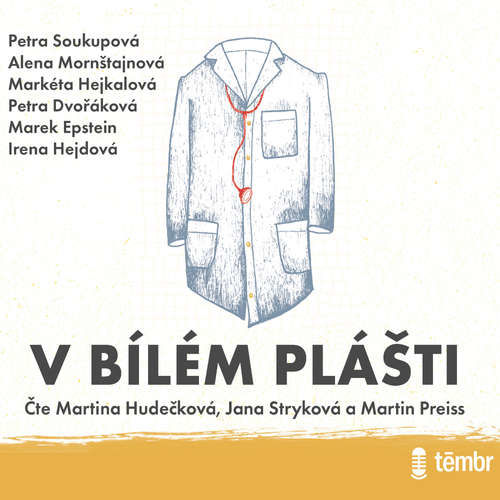 V bílém plášti - Petra Soukupová, Alena Mornštajnová, Petra Dvořáková, Irena Dousková, Marek Epstein, Irena Hejdová, Markéta Hejkalová (mp3 audiokniha)