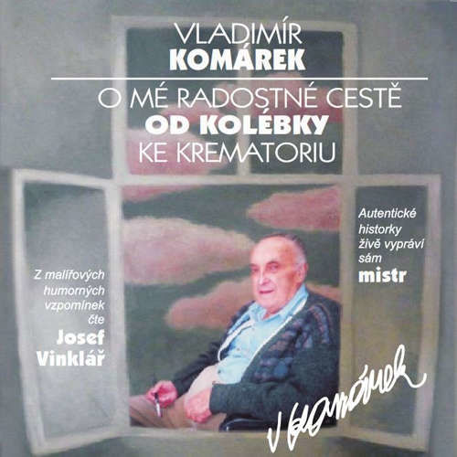 O mé radostné cestě od kolébky ke krematoriu - Vladimír Komárek (mp3 audiokniha)