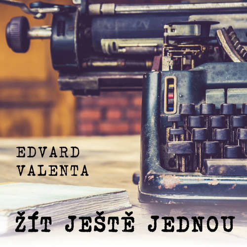 Žít ještě jednou - Edvard Valenta (mp3 audiokniha)