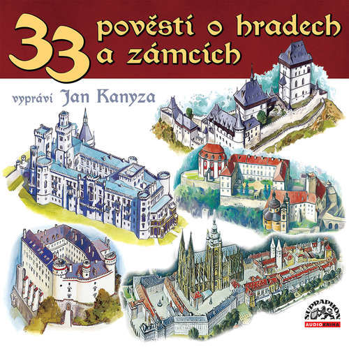 33 pověstí o českých hradech a zámcích - Josef Pavel, Adolf Wenig, Jiří Svoboda, Jaroslav Kanyza, Karla Bufková-Wanklová,  Lidová (mp3 audiokniha)