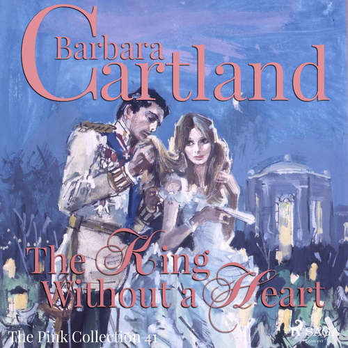 The King Without a Heart (Barbara Cartland's Pink Collection 41) (EN) - Barbara Cartland (mp3 audiokniha)
