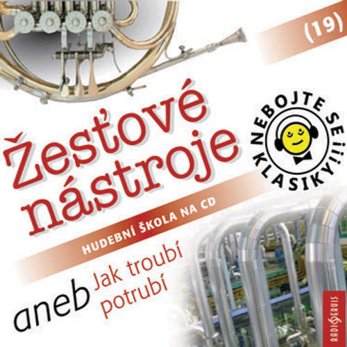 Nebojte se klasiky 19 - Žesťové nástroje aneb Jak troubí potrubí - Rôzni autori (mp3 audiokniha)