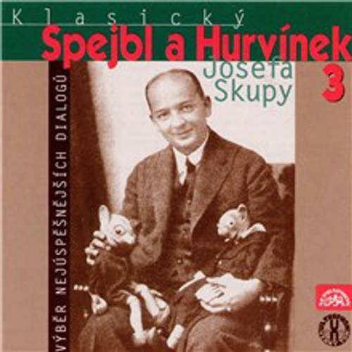 Klasický Spejbl a Hurvínek Josefa Skupy 3 - Sidney D. Mitchell, Josef Skupa, Frank Wenig, Con Conrad, Archie Gottler, Irving Caesar (mp3 audiokniha)