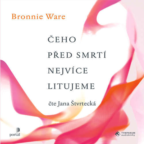Čeho před smrtí nejvíc litujeme - Bronnie Ware (mp3 audiokniha)