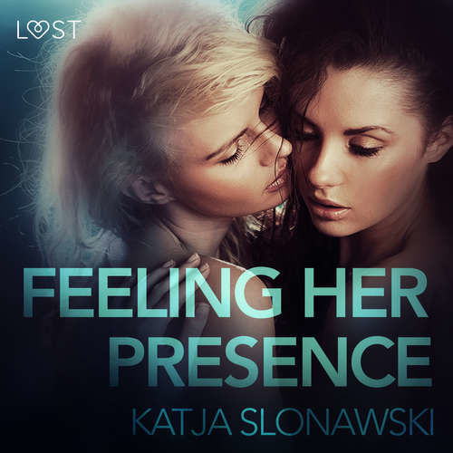 Feeling Her Presence - Erotic Short Story (EN) - Katja Slonawski (mp3 audiokniha)