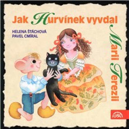 Jak Hurvínek vyvdal Marii Terezii - Helena Štáchová, Pavel Cmíral (mp3 audiokniha)
