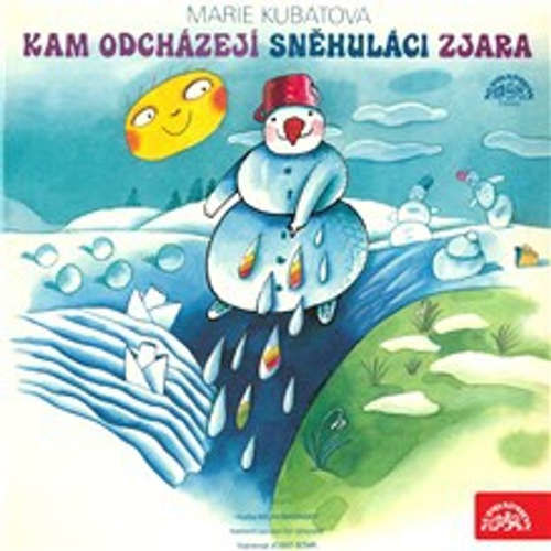 Kam odcházejí sněhuláci zjara - Marie Kubátová, Zdenka Široká (mp3 audiokniha)