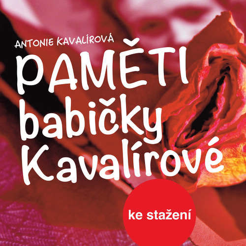 Paměti babičky Kavalírové - Antonie Kavalírová (mp3 audiokniha)